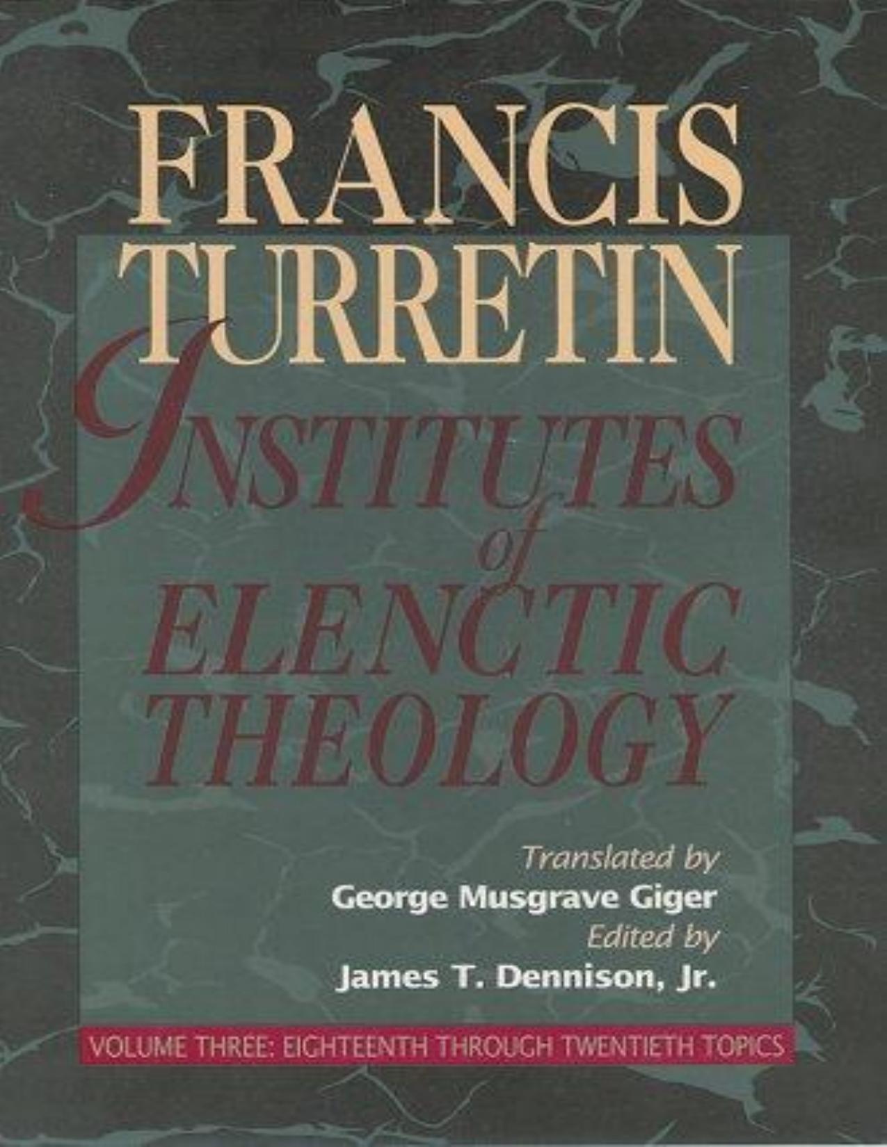 Institutes of Elenctic Theology: 3 Volumes in 1